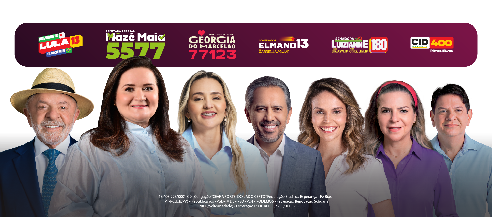Coligação Ceará Forte, do Lado Certo: Lula 13, Dra. Mazé Maia 5577, Georgia do Marcelão 77123, Elmano 13, Luizianne 180 e Cid Gomes 400